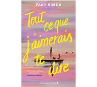 Tout ce que j'aimerais te dire Fany Simon (Auteur)