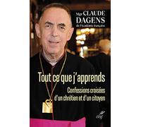 Tout ce que j'apprends - Confessions croisées d'un citoyen et d'un chrétien