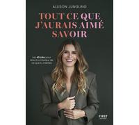 Tout ce que j'aurais aimé savoir - Allison Jungling - First - broché - Guide
