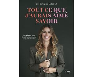 Tout ce que j'aurais aimé savoir - Allison Jungling - First - broché - Guide