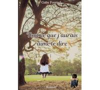 Tout ce que j'aurais aimé te dire
