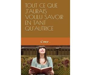 TOUT CE QUE J'AURAIS VOULU SAVOIR EN TANT QU'AUTRICE