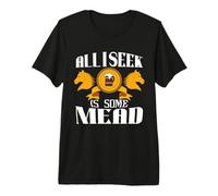 Tout ce Que Je Cherche, C'est Une joute médiévale de Mead Knight T-Shirt Haut de Gamme