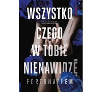 Tout ce que je déteste chez toi 1 - FortunateEm (Buch auf Polnisch)