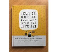 Tout ce que je devrais savoir sur la prière. Aider les tout-petits à parler à leur Père céleste