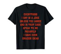 Tout ce Que Je dis n'est qu'une Blague sauf T-Shirt