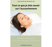 Tout Ce Que Je Dois savoir Sur l'Accouchement