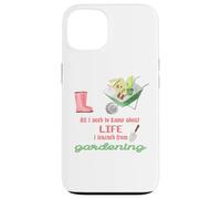 Tout ce Que Je Dois Savoir sur Le Jardinage de Vie pour Les jardiniers Coque pour iPhone 13
