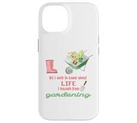 Tout ce Que Je Dois Savoir sur Le Jardinage de Vie pour Les jardiniers Coque pour iPhone 14