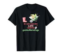 Tout ce Que Je Dois Savoir sur Le Jardinage de Vie pour Les jardiniers T-Shirt
