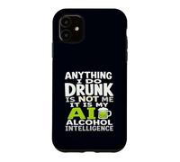 Tout ce Que Je Fais en état d'ivresse, ce n'est Pas Moi AI Alcohol Intelligence Coque pour iPhone 11