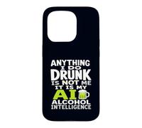 Tout ce Que Je Fais en état d'ivresse, ce n'est Pas Moi AI Alcohol Intelligence Coque pour iPhone 15 Pro