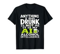 Tout ce Que Je Fais en état d'ivresse, ce n'est Pas Moi AI Alcohol Intelligence T-Shirt Graphique avec Valeur