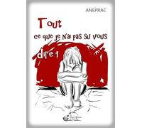 Tout ce que je n'ai pas su vous dire !