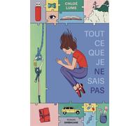Tout ce que je ne sais pas - Chloé Lume - Sarbacane - broché - Roman adolescent