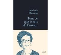 Tout ce que je sais de l amour - Maria Michela Marzano - Stock - broché - Essai