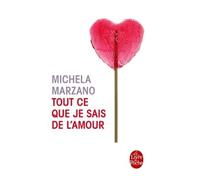 Tout ce que je sais de l'amour - Maria Michela Marzano - Lgf - Poche - Roman