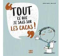 Tout ce que je sais sur les cacas