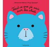 Tout ce que je sais sur les chats