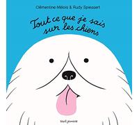 Tout ce que je sais sur les chiens