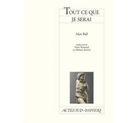 Tout ce que je serai - Alan Ball - Actes Sud-Papiers - broché - Théâtre
