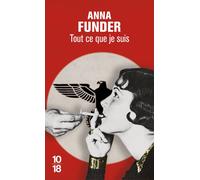 Tout ce que je suis - Anna Funder - 10/18 - Poche - Roman