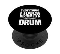Tout ce Que Je Touche Devient Un Tambour PopSockets PopGrip Adhésif