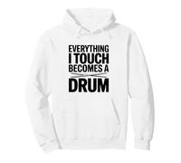Tout ce Que Je Touche Devient Un Tambour Sweat à Capuche