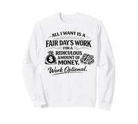 Tout ce Que Je Veux, C'est des journées de Travail équitables | Travail facultatif Sweatshirt