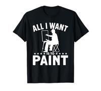 Tout ce Que Je Veux C'est Peindre T-Shirt