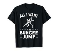 Tout ce Que Je Veux C'est Sauter à l'élastique T-Shirt