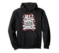 Tout ce que je veux faire c'est danser - Funny Dancing Lover Sweat à Capuche