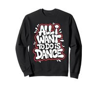 Tout ce que je veux faire c'est danser - Funny Dancing Lover Sweatshirt