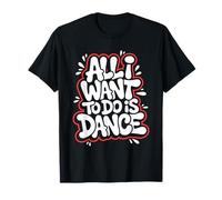 Tout ce que je veux faire c'est danser - Funny Dancing Lover T-Shirt