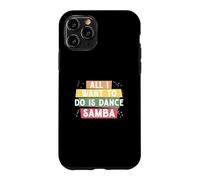 Tout ce Que Je Veux Faire C'est Danser la Samba pour la e Samba Danseur de Samba Coque pour iPhone 11 Pro