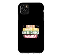 Tout ce Que Je Veux Faire C'est Danser la Samba pour la e Samba Danseur de Samba Coque pour iPhone 11 Pro Max