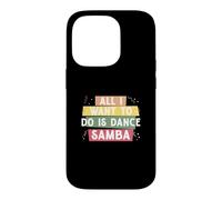 Tout ce Que Je Veux Faire C'est Danser la Samba pour la e Samba Danseur de Samba Coque pour iPhone 14 Pro