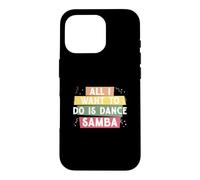 Tout ce Que Je Veux Faire C'est Danser la Samba pour la e Samba Danseur de Samba Coque pour iPhone 16 Pro