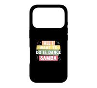 Tout ce Que Je Veux Faire C'est Danser la Samba pour la e Samba Danseur de Samba Coque pour iPhone 17 Pro