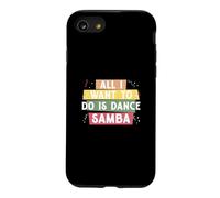 Tout ce Que Je Veux Faire C'est Danser la Samba pour la e Samba Danseur de Samba Coque pour iPhone SE (2020) / 7/8
