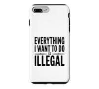 Tout ce Que Je Veux Faire est illégal Coque pour iPhone 7 Plus/8 Plus