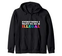 Tout ce Que Je Veux Faire est illégal, Slogan drôle et Sarcasme Sweat à Capuche