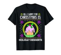 Tout ce Que Je Veux pour Noël, ce sont des Desserts des fêtes Dessert Amusant T-Shirt Graphique avec Valeur