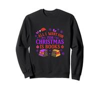 Tout ce Que Je Veux pour Noël, ce sont des Livres - Un Esprit de Lecture Festif Sweatshirt