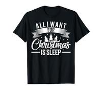 Tout ce Que Je Veux pour Noël C'est Dormir, des Vacances drôles et fatiguées T-Shirt