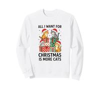 Tout ce Que Je Veux pour Noël, C'est Plus de Chats Sweatshirt