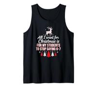 Tout ce Que Je Veux pour Noël, C'est Que Mes élèves arrêtent de dire 6 7 Débardeur