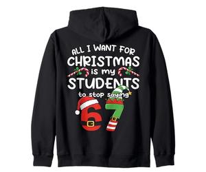 Tout ce Que Je Veux pour Noël, C'est Que Mes élèves arrêtent de dire 67 Sweat à Capuche