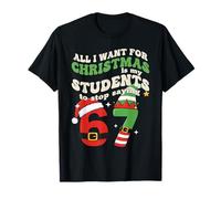 Tout ce Que Je Veux pour Noël, C'est Que Mes élèves arrêtent de dire 67 T-Shirt