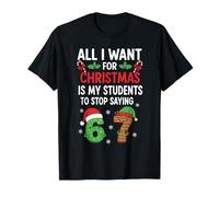 Tout ce Que Je Veux pour Noël, C'est Que Mes élèves arrêtent de dire 67 T-Shirt